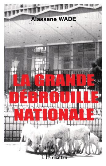 Couverture du livre « La grande débrouille Nationale » de Alassane Wade aux éditions L'harmattan