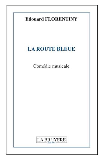 Couverture du livre « La route bleue » de Edouard Florentiny aux éditions La Bruyere