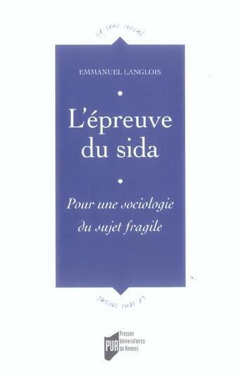 Couverture du livre « Epreuve du sida. pour une sociologie du sujet frangile » de Pur aux éditions Pu De Rennes