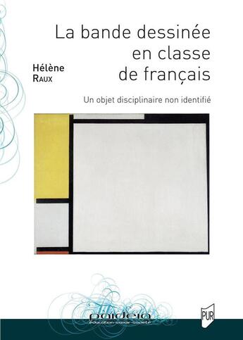 Couverture du livre « La bande dessinée en classe de français : un objet disciplinaire non identifié » de Helene Raux aux éditions Pu De Rennes