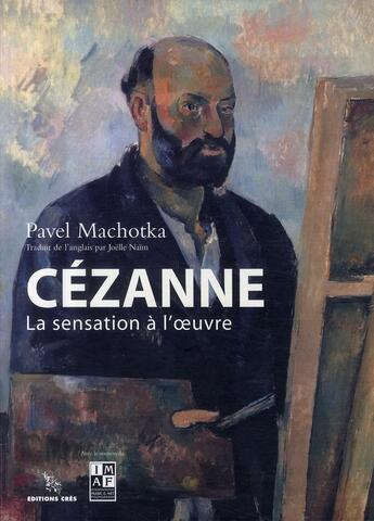 Couverture du livre « Cézanne ; sensation à l'oeuvre » de Machotka aux éditions Cres