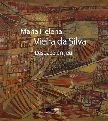 Couverture du livre « Maria Helena Vieira da Silva ; l'espace en jeu » de Nathalie Gallissot aux éditions Somogy