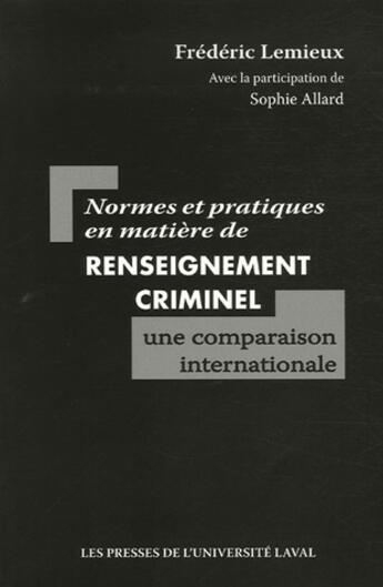 Couverture du livre « Normes et pratiques en matière de renseignement criminel ; une comparaison internationale » de Frederic Lemieux aux éditions Presses De L'universite De Laval