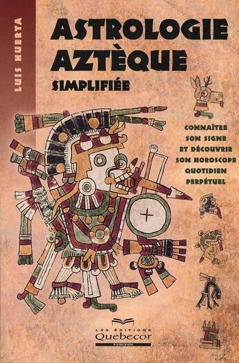 Couverture du livre « Astrologie aztèque simplifiée » de Luis Huerta aux éditions Quebecor
