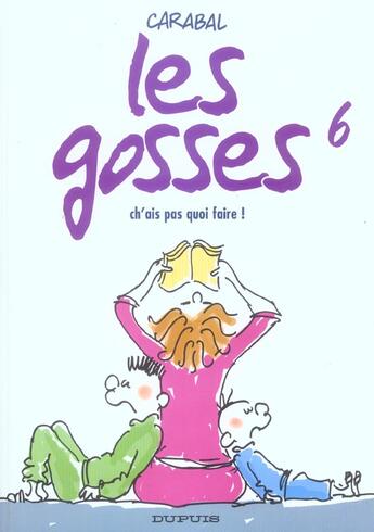 Couverture du livre « Les gosses Tome 6 ; ch'ais pas quoi faire » de Carabal aux éditions Dupuis