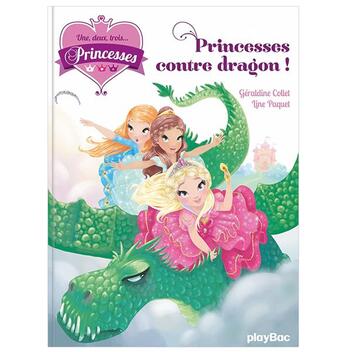 Couverture du livre « Une, deux, trois... princesses Tome 1 : princesses contre dragon ! » de Geraldine Collet et Line Paquet aux éditions Play Bac