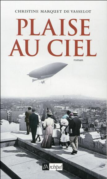 Couverture du livre « Plaise au ciel » de Christine Marquet De Vasselot aux éditions Archipel