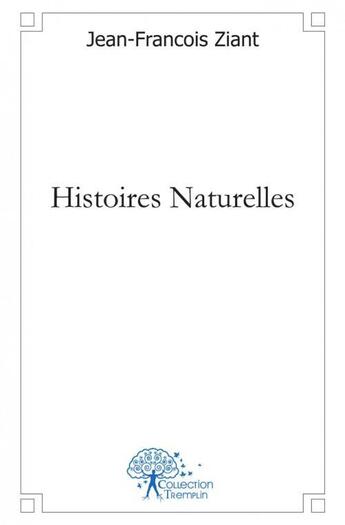 Couverture du livre « Histoires naturelles » de Ziant Jean-Francois aux éditions Edilivre