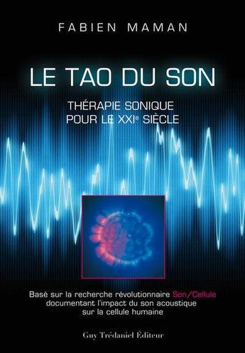 Couverture du livre « Le tao du son : thérapie sonique pour le XXIe siècle » de Fabien Maman aux éditions Guy Trédaniel