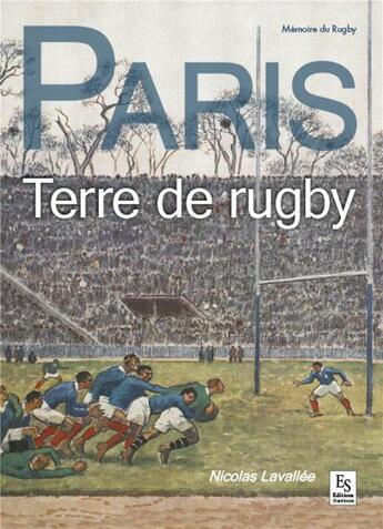 Couverture du livre « Paris ; terre de rugby » de Nicolas Lavallee aux éditions Editions Sutton