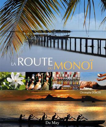 Couverture du livre « La route du monoï » de Christophe Dubois aux éditions Du May