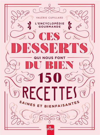 Couverture du livre « Ces desserts qui nous font du bien : 150 recettes saines et bienfaisantes » de Valerie Cupillard et Joelle Kanaan aux éditions La Plage