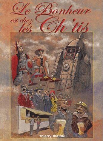 Couverture du livre « Le bonheur est chez les ch'tis » de Thierry Jigourel aux éditions Communication Presse Edition