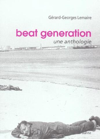 Couverture du livre « Beat generation : une anthologie » de Gerard-Georges Lemaire aux éditions Al Dante