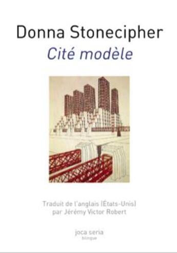 Couverture du livre « Cité modèle » de Donna Stonecipher aux éditions Joca Seria