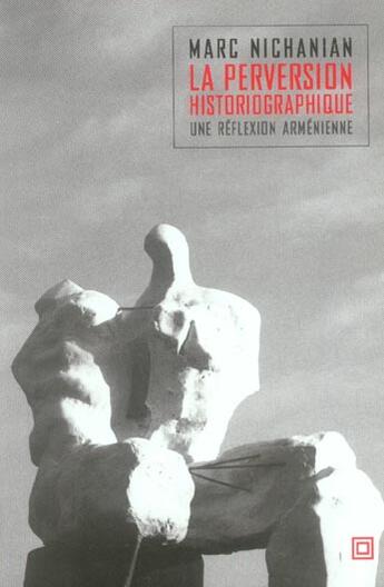Couverture du livre « Perversion historiographique (la) - une reflexion armenienne » de Marc Nichanian aux éditions Leo Scheer