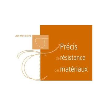 Couverture du livre « PRÉCIS DE RÉSISTANCE DES MATÉRIAUX » de Jean-Marc Datas aux éditions Cepadues