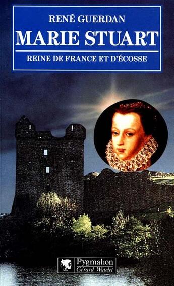 Couverture du livre « Marie stuart » de Guerdan Rene aux éditions Pygmalion