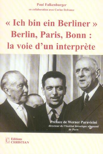 Couverture du livre « Ich bin ein berliner ; Berlin, Paris, Bonn : la voie d'un interprète » de Paul Falkenburger aux éditions Christian