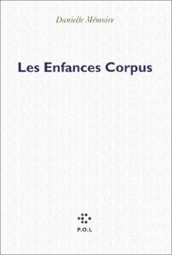 Couverture du livre « Les enfances corpus » de Danielle Memoire aux éditions P.o.l