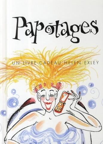 Couverture du livre « Papotages » de Helen Exley aux éditions Exley