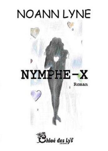 Couverture du livre « Nymphe-X » de Noann Lyne aux éditions Chloe Des Lys