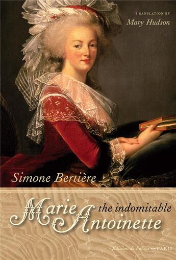 Couverture du livre « The indomitable Marie-Antoinette » de Bertiere-S aux éditions Fallois