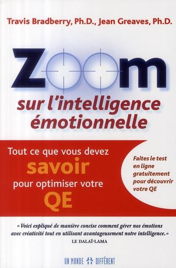 Couverture du livre « Zoom sur l'intelligence émotionnelle ; tout ce que vous devez savoir pour optimiser votre QE » de Bradberry/Greaves aux éditions Un Monde Different