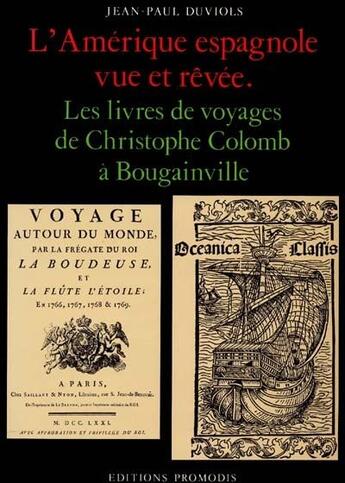 Couverture du livre « L'Amérique espagnole vue et rêvée ; livres de voyages de Christophe Colomb à Bougainville » de Jean-Paul Duviols aux éditions Electre