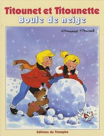 Couverture du livre « Titounet et Titounette Tome 4 : boule de neige » de Marie-Mad. aux éditions Triomphe