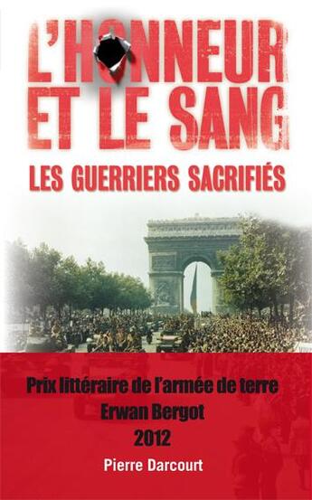 Couverture du livre « L'honneur et le sang ; les guerriers sacrifiés » de Pierre Darcourt aux éditions Nimrod