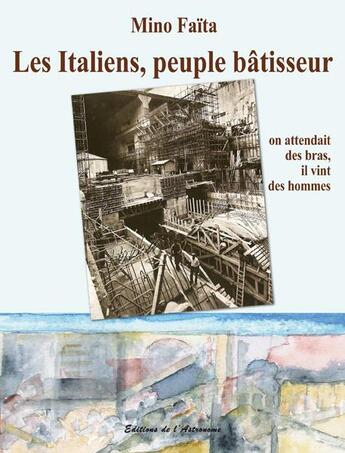 Couverture du livre « Les Italiens, peuple bâtisseur » de Mino Faita aux éditions Editions De L'astronome