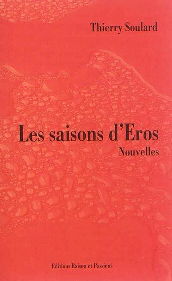 Couverture du livre « Les saisons d'Eros » de Thierry Soulard aux éditions Raison Et Passions