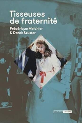 Couverture du livre « Tisseuses de fraternité » de Frederique Meichler et Darek Szuster aux éditions Mediapop