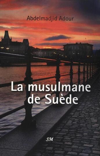 Couverture du livre « La musulmane de Suède » de Abdelmadjid Adour aux éditions Editions Sm