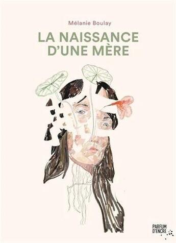 Couverture du livre « La naissance d'une mère » de Melanie Boulay aux éditions Parfum D'encre Editions