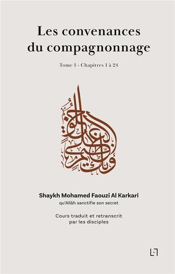 Couverture du livre « Les convenances du compagnonnage - chapitres 1 a 24 » de Al Karkari M F. aux éditions Anwar