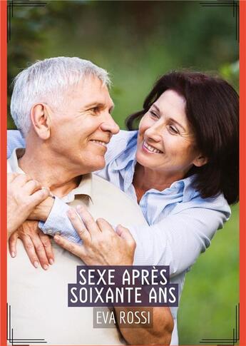 Couverture du livre « Sexe Après Soixante Ans : Conte Érotique Interdit de Sexe Hard Français » de Rossi Eva aux éditions Tredition