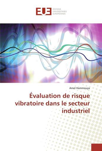 Couverture du livre « Evaluation de risque vibratoire dans le secteur industriel » de Hammouya Amel aux éditions Editions Universitaires Europeennes