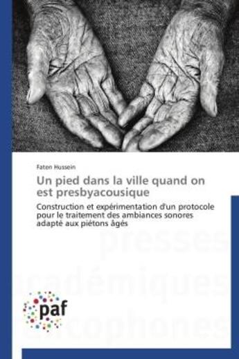 Couverture du livre « Un pied dans la ville quand on est presbyacousique » de Faten Hussein aux éditions Presses Academiques Francophones