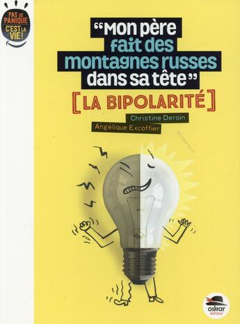 Couverture du livre « Mon père fait des montagnes russes dans sa tête ; la bipolarité » de Christine Deroin aux éditions Oskar