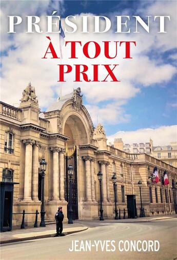 Couverture du livre « Président à tout prix » de Jean-Yves Concord aux éditions Librinova