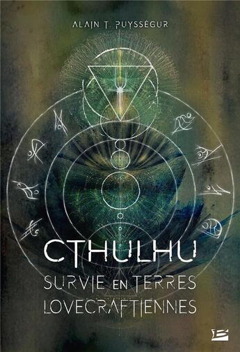 Couverture du livre « Cthulhu ; survie en terres lovecraftiennes » de Alain T. Puysségur aux éditions Bragelonne