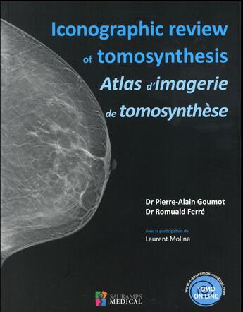 Couverture du livre « Iconographic review of tomosynthesis ; atlas d'imagerie de tomosynthèse » de Pierre-Alain Goumot et Romuald Ferre aux éditions Sauramps Medical