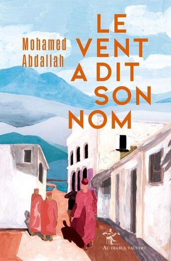 Couverture du livre « Le vent a dit son nom » de Mohamed Abdallah aux éditions Au Diable Vauvert