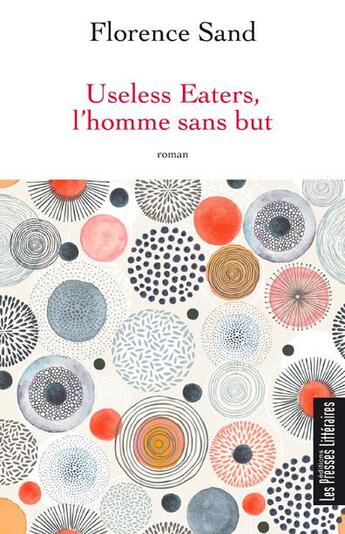 Couverture du livre « Useless eaters, l'homme sans but » de Florence Sand aux éditions Presses Litteraires