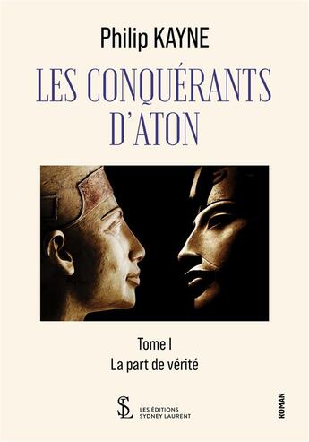 Couverture du livre « Les conquérants d'Aton Tome 1 » de Philip Kayne aux éditions Sydney Laurent