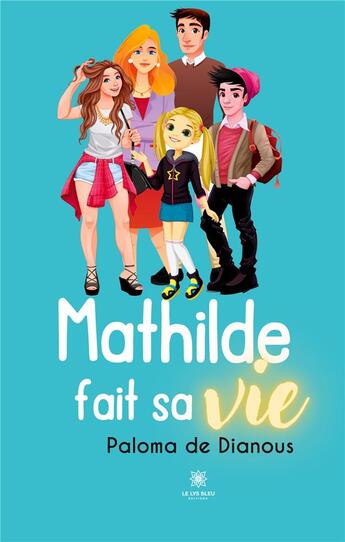 Couverture du livre « Mathilde fait sa vie » de De Dianous De La Per aux éditions Le Lys Bleu