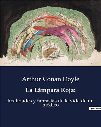 Couverture du livre « La Lampara Roja: : Realidades y fantasias de la vida de un médico » de Arthur Conan Doyle aux éditions Culturea