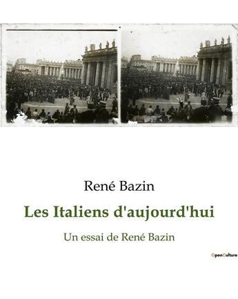 Couverture du livre « Les Italiens d'aujourd'hui : Un essai de René Bazin » de René Bazin aux éditions Shs Editions